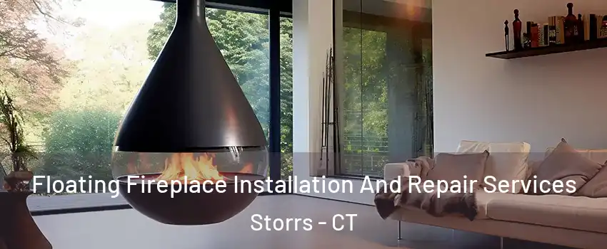Floating Fireplace Installation And Repair Services Storrs - CT