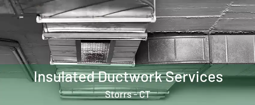  Insulated Ductwork Services Storrs - CT