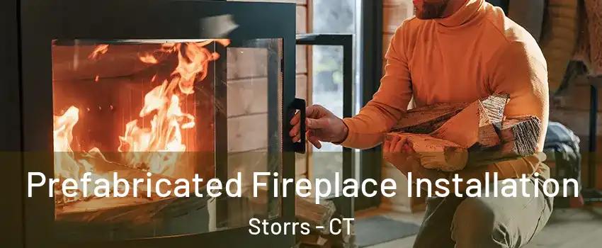  Prefabricated Fireplace Installation Storrs - CT