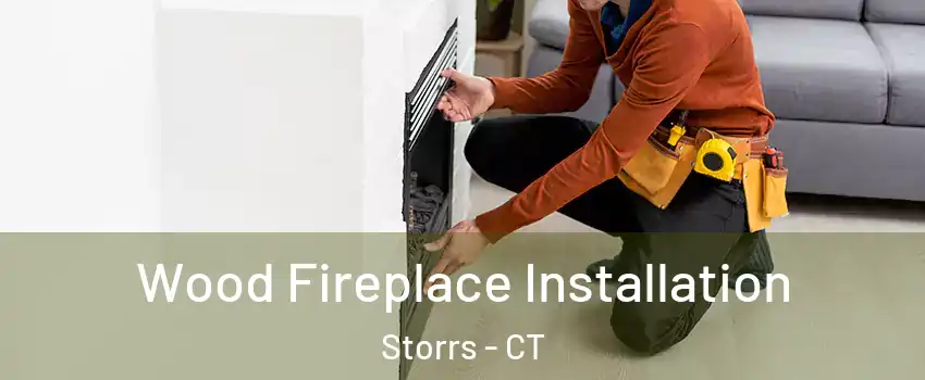  Wood Fireplace Installation Storrs - CT
