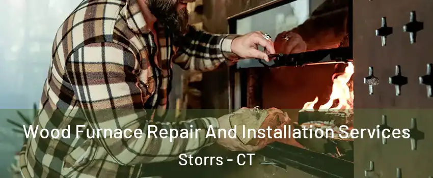  Wood Furnace Repair And Installation Services Storrs - CT